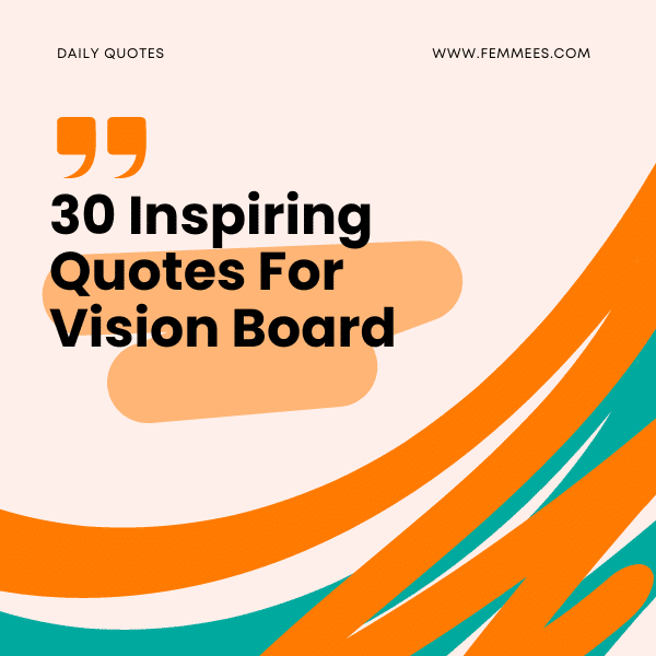 30 Inspiring Quotes For Vision Board